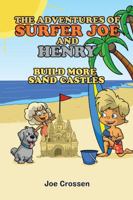 The Adventures of Surfer Joe and Henry, Build More Sand Castles 168419413X Book Cover