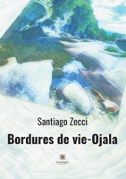 Bordures de vie-Ojala B09R3NYZ7J Book Cover