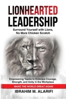 Lionhearted Leadership: Surround Yourself with Lions, No More Chicken Scratch 2293107426 Book Cover