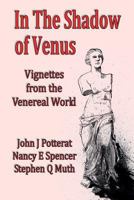 In the Shadow of Venus: Vignettes from the Venereal World 1976200172 Book Cover