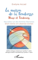 La maison de la tendresse: House of Tenderness Nouvelles sur les femmes libanaises Nouvelles sur les femmes libanaises (French Edition) 2343224153 Book Cover
