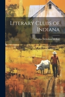 Literary Clubs of Indiana 102202017X Book Cover