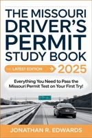 The Missouri Drivers Permit Study Book 2025: Everything You Need to Pass the Missouri Permit Test on Your First Try! B0F3776GL9 Book Cover