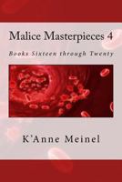 Malice Masterpieces IV: Books Sixteen through Twenty 1542308402 Book Cover