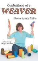 Confessions of a Weaver 1457520737 Book Cover