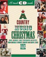 A Country Music Christmas: Songs, Memories, Family Photographs and Recipes from America's Favorite Country and Gospel Stars 0767923162 Book Cover