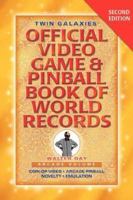Twin Galaxies' Official Video Game & Pinball Book Of World Records; Arcade Volume, Second Edition 1595409955 Book Cover