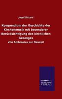 Kompendium Der Geschichte Der Kirchenmusik Mit Besonderer Berucksichtigung Des Kirchlichen Gesanges 3846044636 Book Cover