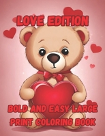 Bold And Easy Large Print Coloring Book: Teddy Bear Valentine's Day Coloring Pages for seniors, women, adults, and teens,relaxation, creativity, B0CSVKHJF9 Book Cover