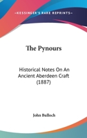 The Pynours: Historical Notes on an Ancient Aberdeen Craft 1165656507 Book Cover