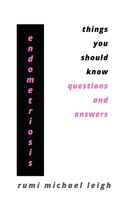 Endometriosis: Things You Should Know B09HFZX5NS Book Cover