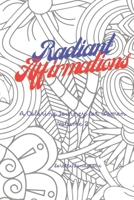 Radiant Affirmations 2: A Coloring Journey for Women B0CR7QP893 Book Cover