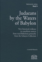 Judaeans by the Waters of Babylon: New Historical Evidence in Cuneiform Sources from Rural Babylonia 3981826078 Book Cover