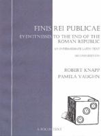 Finis Rei Publicae: Eyewitness to the End of the Roman Republic: An Intermediate Latin Text (Focus Texts: For Classical Language Study) 158510079X Book Cover
