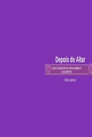 Depois do Altar: O que ninguém te conta sobre o casamento (Portuguese Edition) B0FLYF5W6H Book Cover