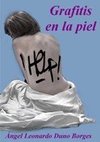 Grafitis en la piel Ángel Leonardo Duno Borges (Spanish Edition) 0244235791 Book Cover