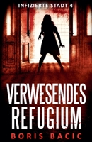 Verwesendes Refugium (Infizierte Stadt) (German Edition) B0DPP64YLY Book Cover