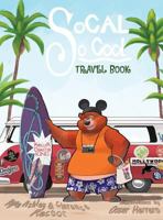 SoCal So Cool: Travel Book 0996908552 Book Cover