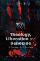 Theology, Liberation and Genocide: A Theology of the Periphery (Reclaiming Liberation Theology) 0334041902 Book Cover