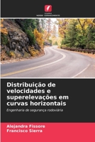 Distribuição de velocidades e superelevações em curvas horizontais: Engenharia de segurança rodoviária B0CGLH8WK7 Book Cover