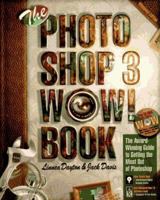 The Photoshop 3 Wow! Book: Tips, Tricks, & Techniques for Adobe Photoshop 3/Book and Cd-Rom 1566091780 Book Cover