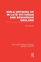 Girls growing up in late Victorian and Edwardian England (Studies in social history) 1138008044 Book Cover