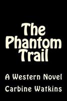 The Phantom Trail 1535363177 Book Cover