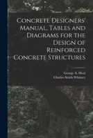 Concrete Designers' Manual, Tables and Diagrams for the Design of Reinforced Concrete Structures 1016342284 Book Cover