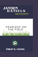 Jayden Daniels: Fearless on the field B0DRZKXB66 Book Cover