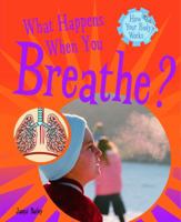 What Happens When You Breathe? (How Your Body Works) 140424428X Book Cover