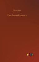 Four Young Explorers: Or, Sight-Seeing in the Tropics 1515124304 Book Cover