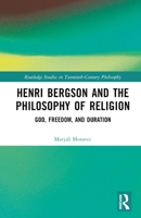 Henri Bergson and the Philosophy of Religion: God, Freedom, and Duration 1032392533 Book Cover