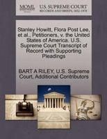 Stanley Howitt, Flora Post Lee, et al., Petitioners, v. the United States of America. U.S. Supreme Court Transcript of Record with Supporting Pleadings 1270383469 Book Cover