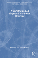 A Constraints-Led Approach to Baseball Coaching 1032228547 Book Cover