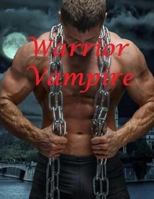 Warrior Vampire: Paranormal Fantasy Romance Anthology Witch and Vampire Hybrid 1545581746 Book Cover