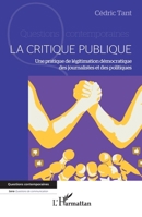 La critique publique: Une pratique de légitimation démocratique des journalistes et des politiques (Questions Contemporaines) (French Edition) 233647249X Book Cover