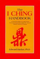 The I Ching Handbook: A Practical Guide to Personal and Logical Perspectives from the Ancient Chinese Book of Changes (Paradigm Title) 0912111364 Book Cover