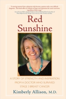 Red Sunshine: A Story of Strength and Inspiration from a Doctor Who Survived Stage 3 Breast Cancer 1578264073 Book Cover