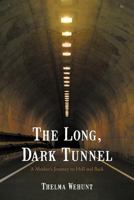 The Long, Dark Tunnel: A Mother’S Journey to Hell and Back 1475927746 Book Cover