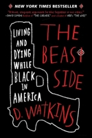 The Beast Side: Living (and Dying) While Black in America 1510703357 Book Cover