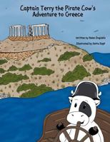 Captain Terry the Pirate Cow's Adventure to Greece 1468594036 Book Cover