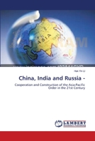 China, India and Russia -: Cooperation and Construction of the Asia-Pacific Order in the 21st Century 3838310551 Book Cover