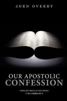 Our Apostolic Confession 1625094809 Book Cover