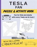 Tesla Fan Puzzle and Activity Book: Fun for Kids and Adults With Every Tesla Car and Truck 1956622004 Book Cover