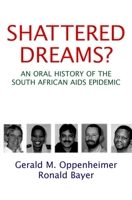 Shattered Dreams? An Oral History of the South African AIDS Epidemic 0195307305 Book Cover