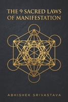 The 9 Sacred Laws of Manifestation: Bridging Quantum Psychology and Ancient Wisdom to Command Your Dream Life B0GY5BTK4C Book Cover