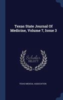 Texas State Journal of Medicine, Volume 7, Issue 3 1377227553 Book Cover