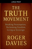 The Truth Movement: Breaking Presumption, Reclaiming Freedom, Living as Sovereign B0G4SXSHZP Book Cover