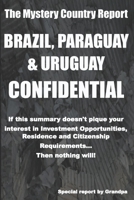 Brazil, Paraguay & Uruguay Confidential: Investment Opportunities, Residence, Citizenship and Passport Requirements B08P1H4B7N Book Cover