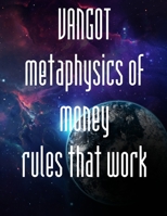 metaphysics of money rules that work B0BQ9L2P5D Book Cover